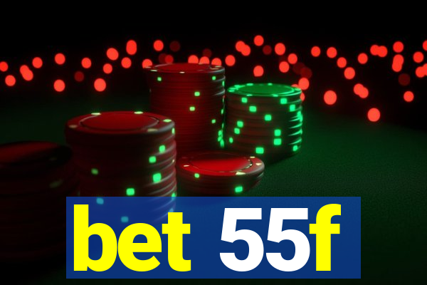 bet 55f