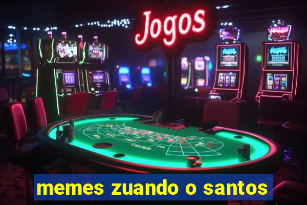 memes zuando o santos