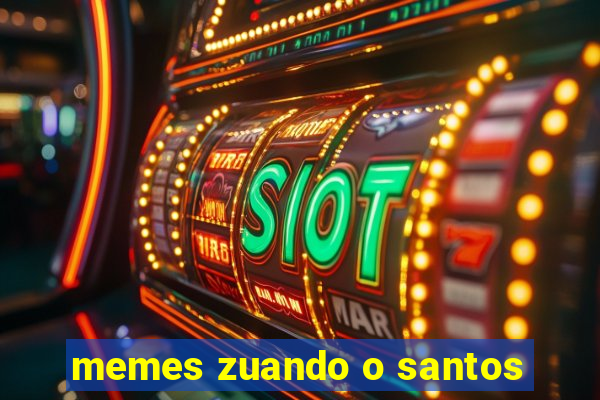 memes zuando o santos