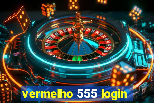 vermelho 555 login