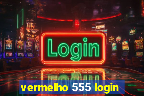 vermelho 555 login