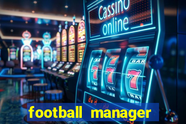 football manager 2019 fm scout