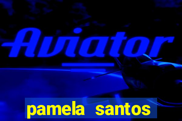 pamela santos garota de programa