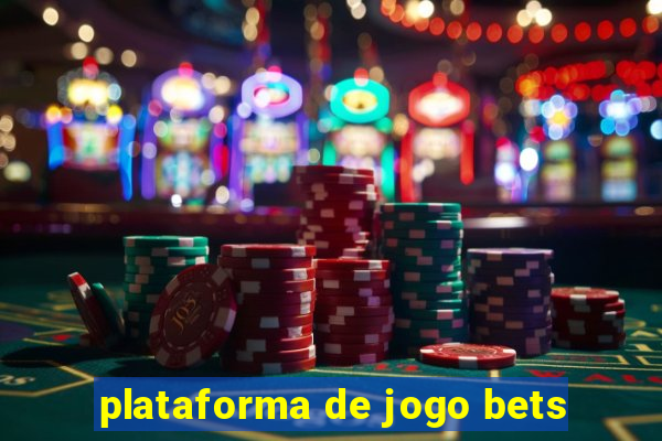 plataforma de jogo bets