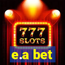 e.a bet