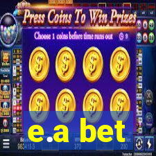 e.a bet