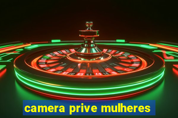 camera prive mulheres