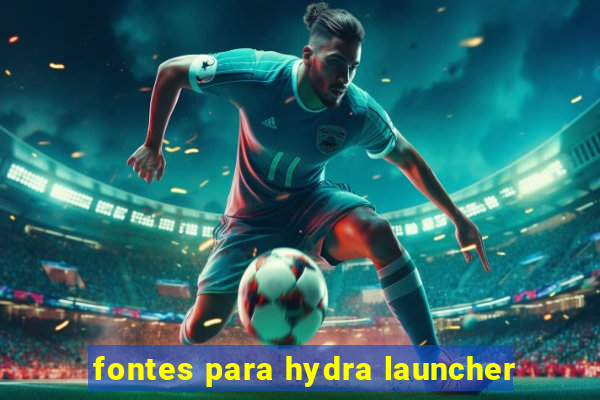 fontes para hydra launcher