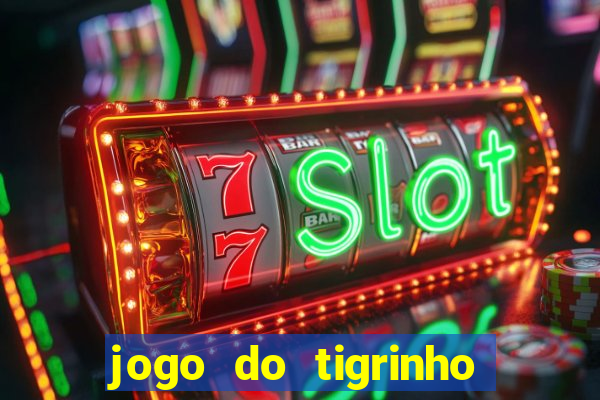 jogo do tigrinho que nao precisa depositar