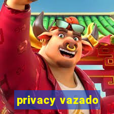 privacy vazado