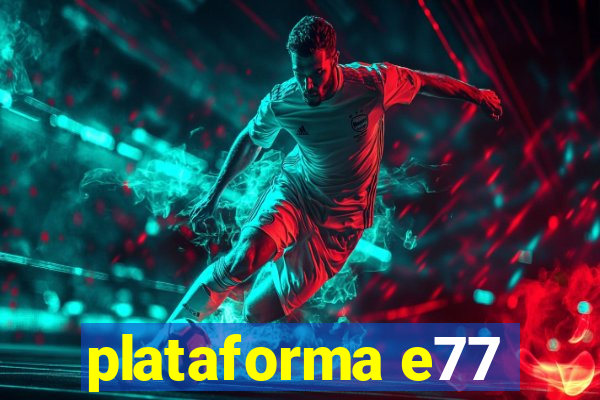 plataforma e77