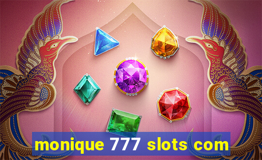 monique 777 slots com