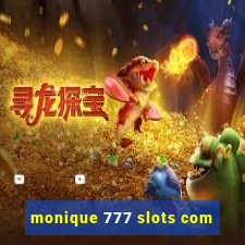 monique 777 slots com