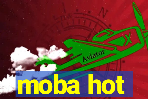 moba hot