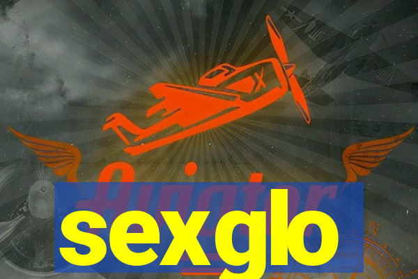 sexglo