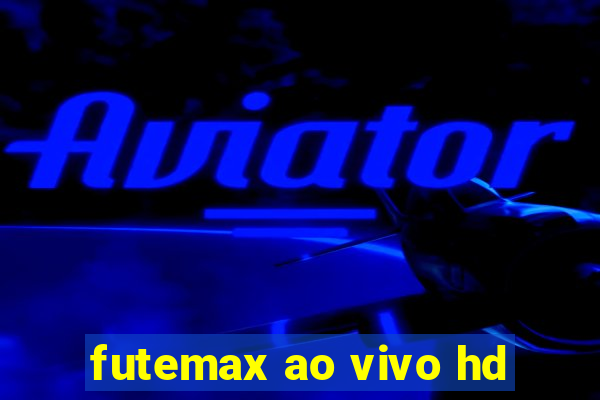 futemax ao vivo hd