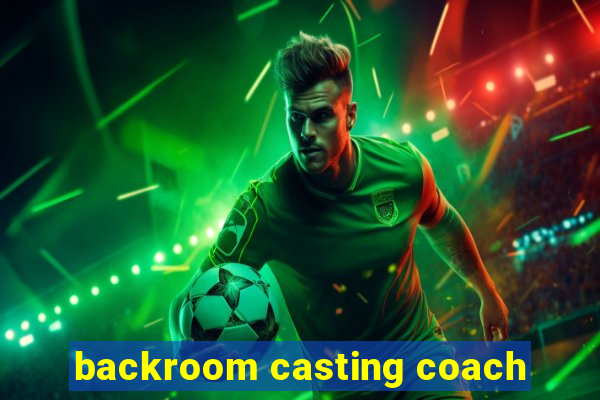 backroom casting coach