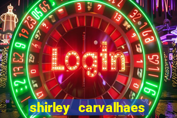 shirley carvalhaes porto seguro