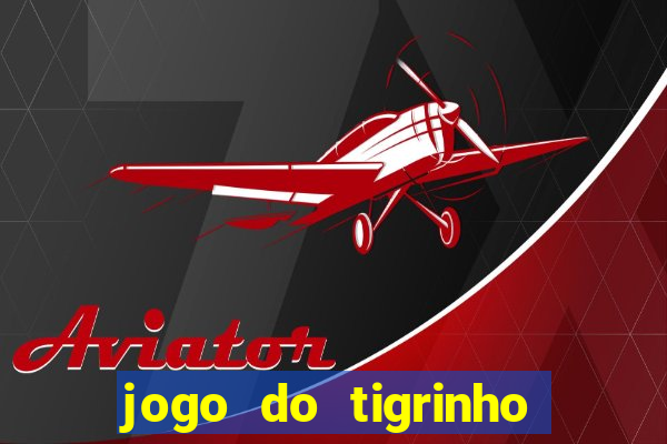 jogo do tigrinho legalizado no brasil