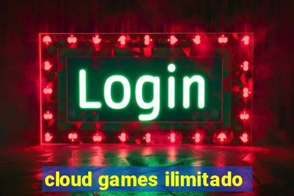 cloud games ilimitado