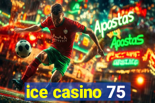 ice casino 75