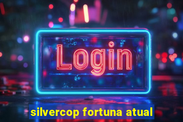 silvercop fortuna atual