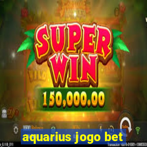 aquarius jogo bet