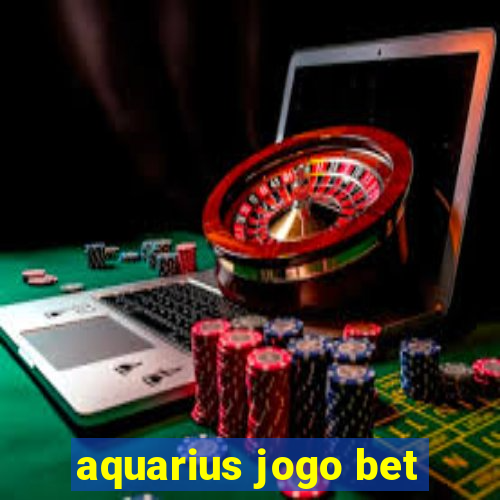 aquarius jogo bet