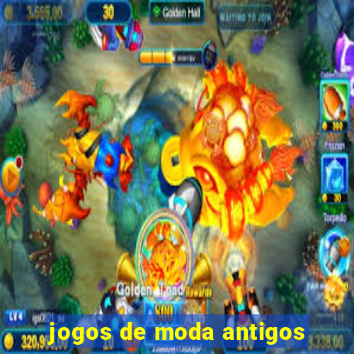 jogos de moda antigos