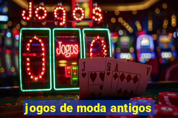 jogos de moda antigos