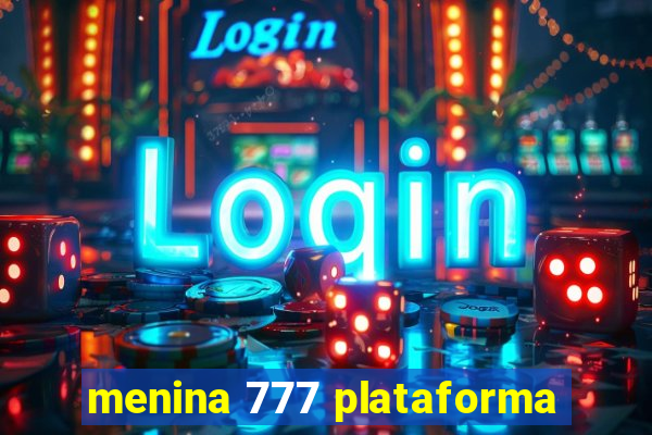 menina 777 plataforma