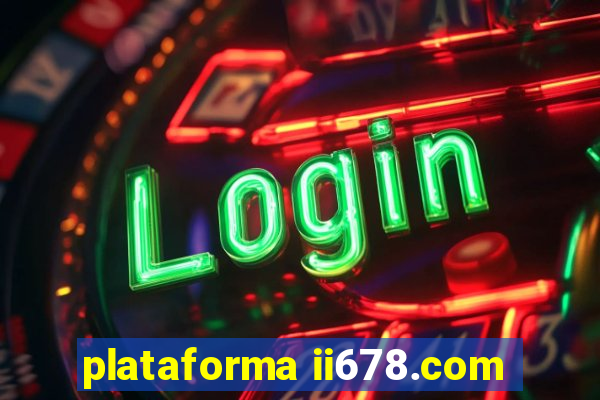 plataforma ii678.com