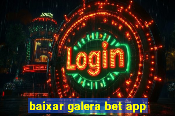 baixar galera bet app