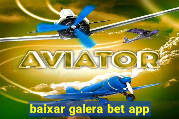 baixar galera bet app