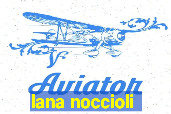 lana noccioli