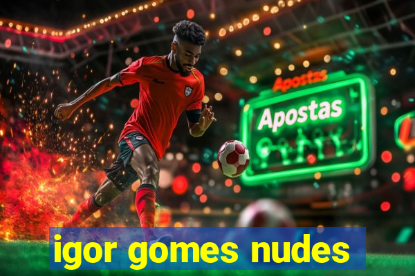 igor gomes nudes