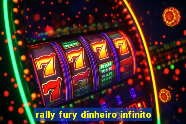 rally fury dinheiro infinito