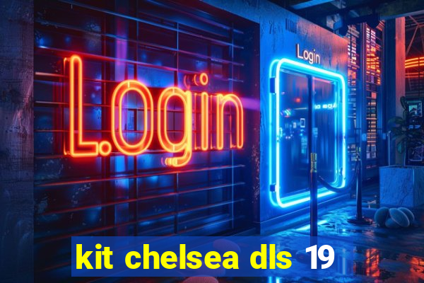 kit chelsea dls 19