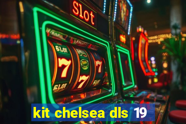 kit chelsea dls 19