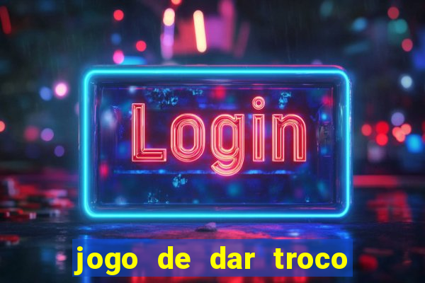 jogo de dar troco em dinheiro