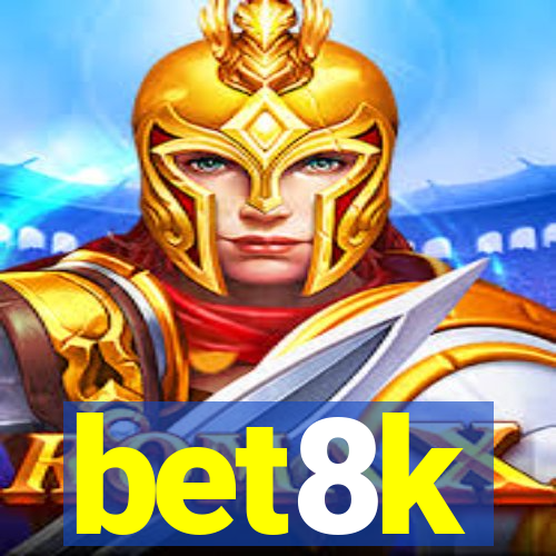 bet8k