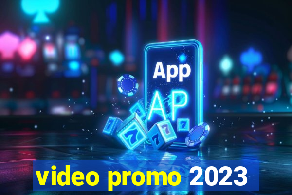 video promo 2023