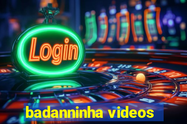 badanninha videos