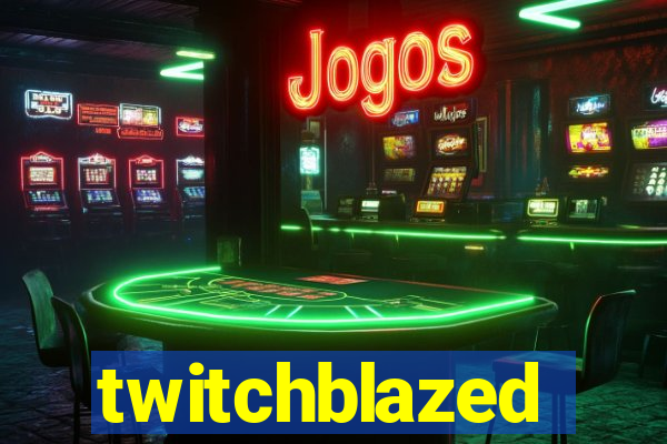 twitchblazed