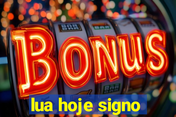 lua hoje signo