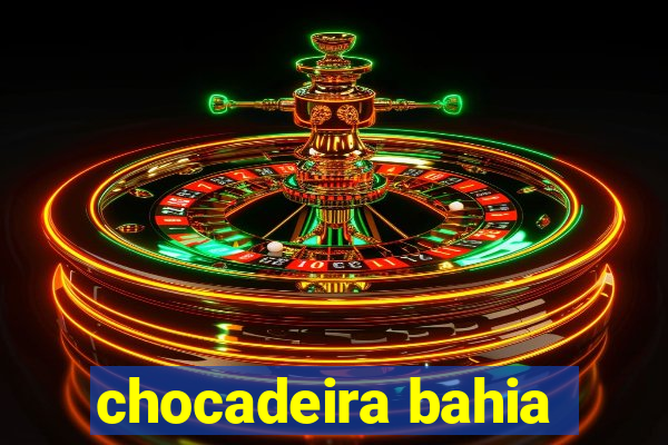 chocadeira bahia