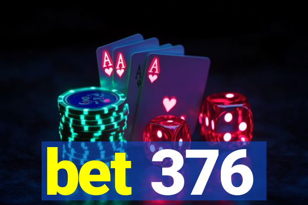 bet 376