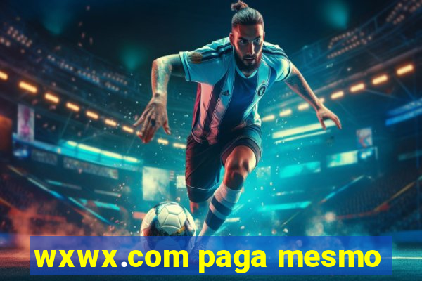 wxwx.com paga mesmo