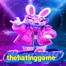 thehatinggame