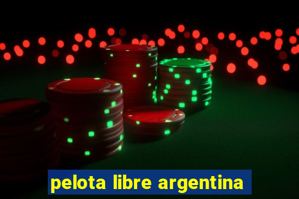 pelota libre argentina